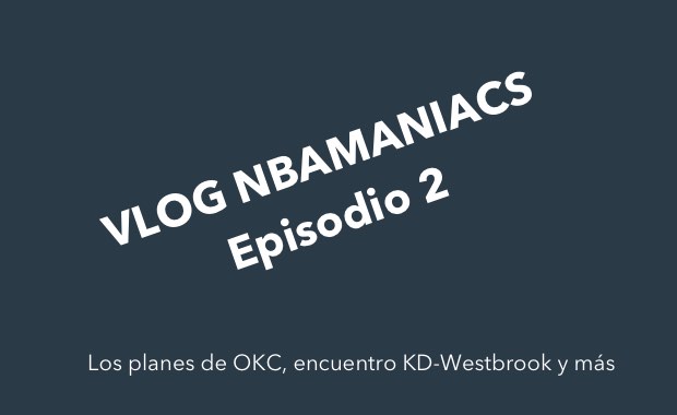 Videoblog 02: Thunder, encuentro KD-Westbrook y Mr. Triple-Doble