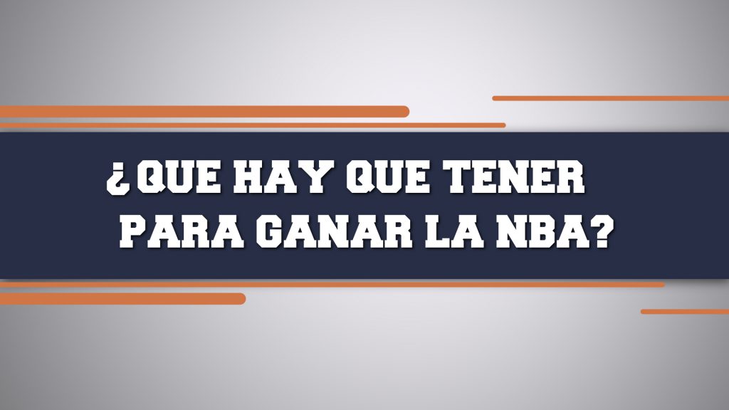 ¿Qué hay que tener para ganar la NBA?