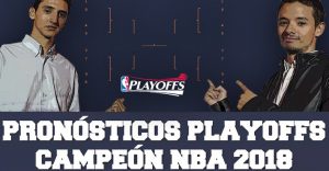 Drafteados: pronósticos playoffs y campeón NBA 2017-2018