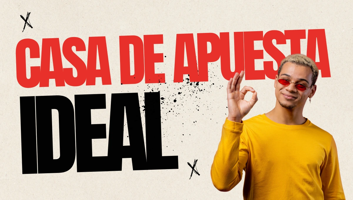 Mejores casas de apuestas para que encuentres la ideal para ti