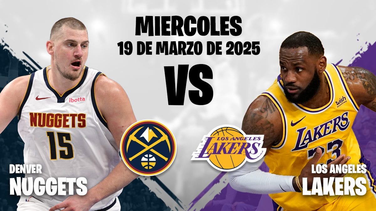 Lakers vs Nuggets 19 de marzo de 2025.